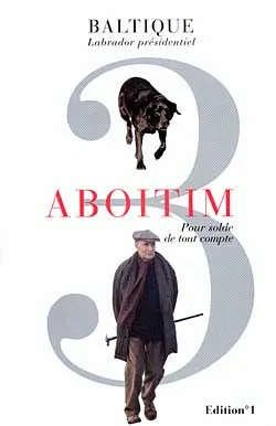 Aboitim. Vol. 3. Pour solde de tout compte | Baltique