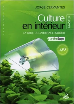 Culture en intérieur : la bible du jardinage indoor : + jardinoscope | Jorge Cervantes, Loriel Verlomme