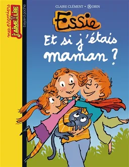 Essie. Vol. 14. Et si j'étais maman ? | Claire Clément, Robin Gindre