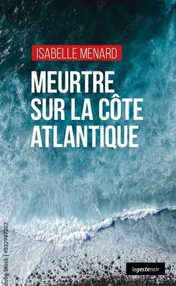 Meurtre sur la côte atlantique | Isabelle Ménard