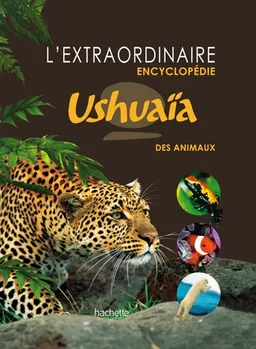 L'extraordinaire encyclopédie Ushuaïa des animaux | 