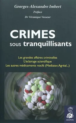 Crimes sous tranquillisants : les grandes affaires criminelles, l'éclairage scientifique | Georges Alexandre Imbert