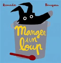 Manger un loup | Cédric Ramadier, Vincent Bourgeau