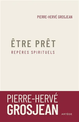 Etre prêt : repères spirituels | Pierre-Hervé Grosjean