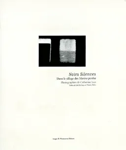 Noirs silences : dans le sillage des Marins perdus | Catherine Izzo, Erri De Luca, Thierry Fabre, Catherine Izzo