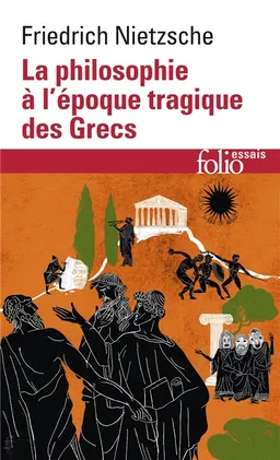 La philosophie à l'époque tragique des Grecs. Sur l'avenir de nos établissements d'enseignement | Friedrich Nietzsche, Giorgio Colli, Mazzino Montinari