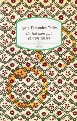 Un thé bien fort et trois tasses | Lygia Fagundes Telles
