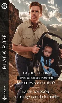 Menaces sur un bébé : patrouilleurs en mission. Un refuge dans la tempête | Carol Ericson, Karen Whiddon