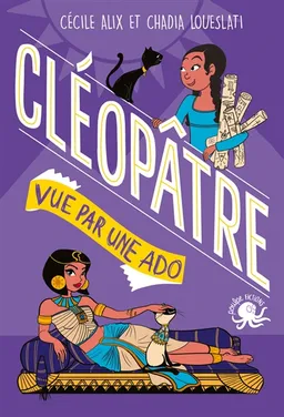 100 % bio. Cléopâtre vue par une ado | Cécile Alix, Chadia Chaïbi-Loueslati