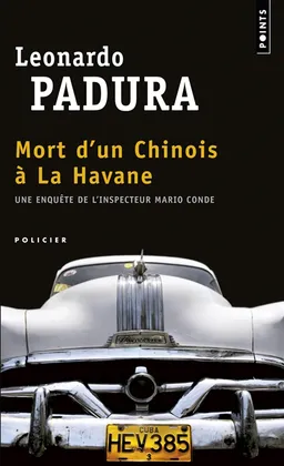 Une enquête de l'inspecteur Mario Conde. Mort d'un Chinois à La Havane | Leonardo Padura
