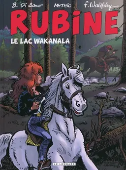 Rubine. Vol. 12. Le lac Wakanala | Mythic, François Walthéry, Bruno Di Sano