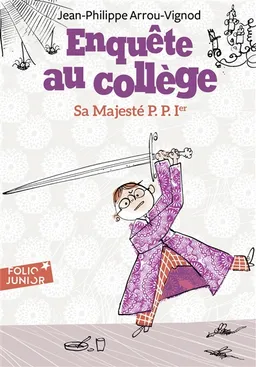Enquête au collège. Vol. 7. Sa majesté P.P. Ier | Jean-Philippe Arrou-Vignod, Serge Bloch