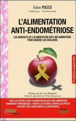 L'alimentation anti-endométriose : les bienfaits de l'alimentation anti-inflammatoire pour vaincre les douleurs | Fabien Piasco, Luce Bergeret
