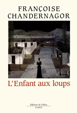 L'Enfant aux loups : leçons de ténèbres 3 | Françoise Chandernagor