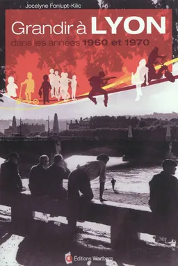 Grandir à Lyon dans les années 1960 et 1970 | Jocelyne Fonlupt-Kilic