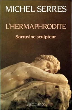 L'Hermaphrodite : Sarrasine sculpteur | Honoré de Balzac, Michel Serres