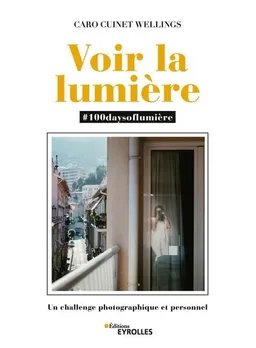 Voir la lumière : #100daysoflumière : un challenge photographique et personnel | Caro Cuinet Wellings
