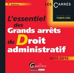L'essentiel des grands arrêts du droit administratif : 2015-2016 | Frédéric Colin