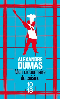 Mon dictionnaire de cuisine | Alexandre Dumas