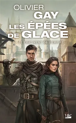 Les épées de glace. Vol. 2. Le châtiment de l'Empire | Olivier Gay