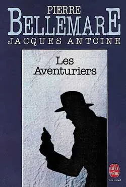 Les aventuriers | Jacques Antoine, Pierre Bellemare