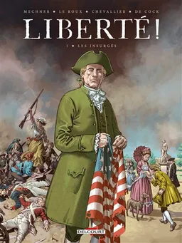 Liberté !. Vol. 1. Les insurgés | Jordan Mechner, Etienne Le Roux, Loïc Chevallier, Elvire de Cock