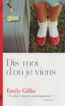Dis-moi d'où je viens | Emily Giffin