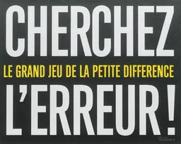 Cherchez l'erreur ! : le grand jeu de la petite différence | 