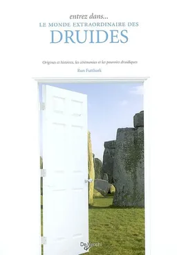 Entrez dans... le monde extraordinaire des druides : origines et histoires, les cérémonies et les pouvoirs druidiques | Run Futthark