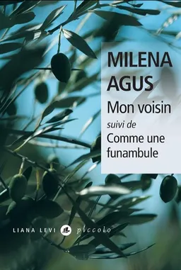 Mon voisin. Comme une funambule | Milena Agus