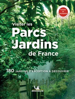Visiter les parcs & jardins de France : 180 jardins d'exception à découvrir | Manufacture française des pneumatiques Michelin