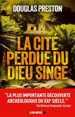 La cité perdue du dieu singe : une histoire vraie | Douglas Preston