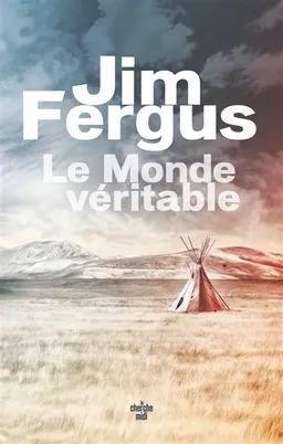 Le monde véritable | Jim Fergus