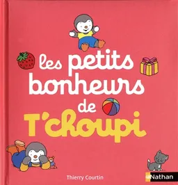 Les petits bonheurs de T'choupi | Thierry Courtin