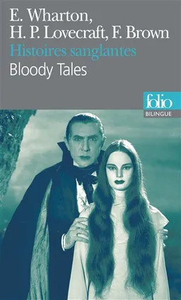 Histoires sanglantes. Bloody tales | Edith Wharton, Howard Phillips Lovecraft, Fredric Brown, Yann Yvinec