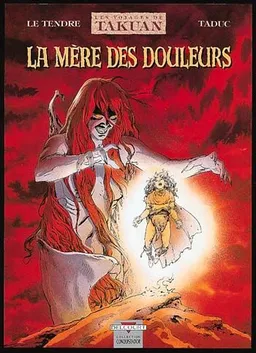 Les voyages de Takuan. Vol. 5. La mère des douleurs | Serge Le Tendre, Olivier Taduc, Olivier Taduc