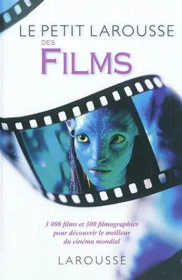 Le petit Larousse des films : 3.000 films et 300 filmographies pour découvrir le meilleur du cinéma mondial | Christine Dauphant