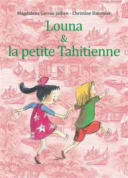 Louna & la petite Tahitienne | Magdalena Guirao-Jullien, Christine Davenier