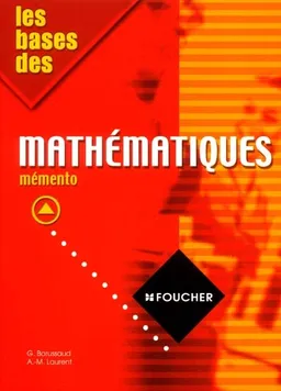 Les bases des mathématiques : mémento | Guy Barussaud, Denise Laurent