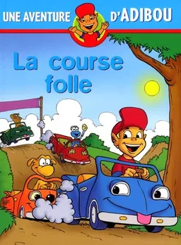 Une aventure d'Adibou. Vol. 6. La course folle | Alain Surget