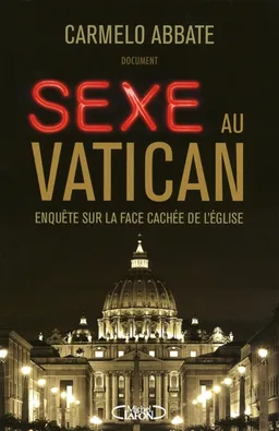 Sexe au Vatican : enquête sur la face cachée de l'Eglise | Carmelo Abbate