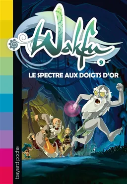 Wakfu. Vol. 9. Le spectre aux doigts d'or | Christophe Lambert, Tot, Farhad Chams, Elen Le Tannou