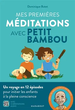 Mes premières méditations avec Petit BamBou : un voyage en 12 épisodes pour initier les enfants à la pleine conscience | Petit bambou (site web), Dominique Butet