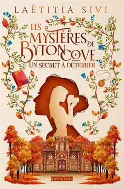 Les mystères de Byton Cove. Vol. 1. Un secret à déterrer | Laëtitia Sivi
