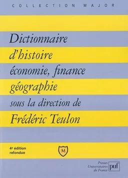 Dictionnaire d'histoire, économie, finance, géographie : hommes, faits, mécanismes, entreprises, concepts | Frédéric Teulon, Frédéric Teulon