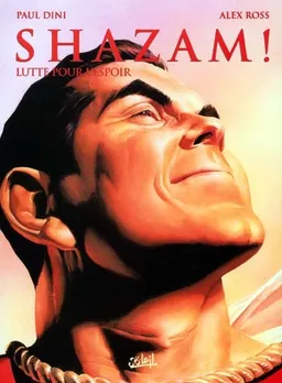 Shazam !. Vol. 3. Lutte pour l'espoir | Paul Dini, Alex Ross, Bill Parker, Charles Clarence Beck