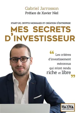 Mes secrets d'investisseur : start-up, crypto-monnaies et création d'entreprise | Gabriel Jarrosson, Xavier Niel