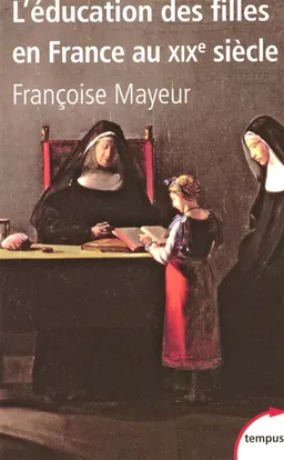 L'éducation des filles en France au XIXe siècle | Françoise Mayeur