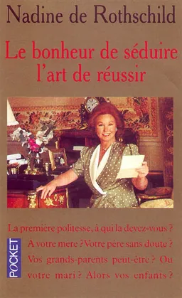 Le bonheur de séduire, l'art de réussir | Nadine de Rothschild