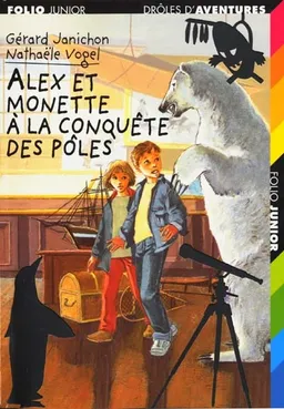 Alex et Monette à la conquête des pôles | Gérard Janichon, Nathaële Vogel
